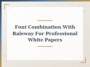 Professional White Papers with Raleway Font Pairings