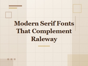 Serif Font Pairings for a Modern Raleway Design