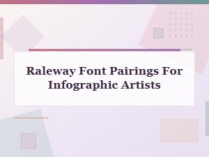 Raleway Font Pairings for Infographic Artists