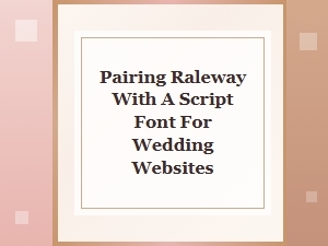 Pairing Raleway with Script Fonts for Wedding Websites
