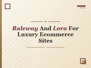 Elegant Pairings: Raleway and Lora for Luxury Sites